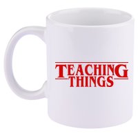 Teaching Things Funny Gift For Teacher 11oz C Handle Ceramic Mug