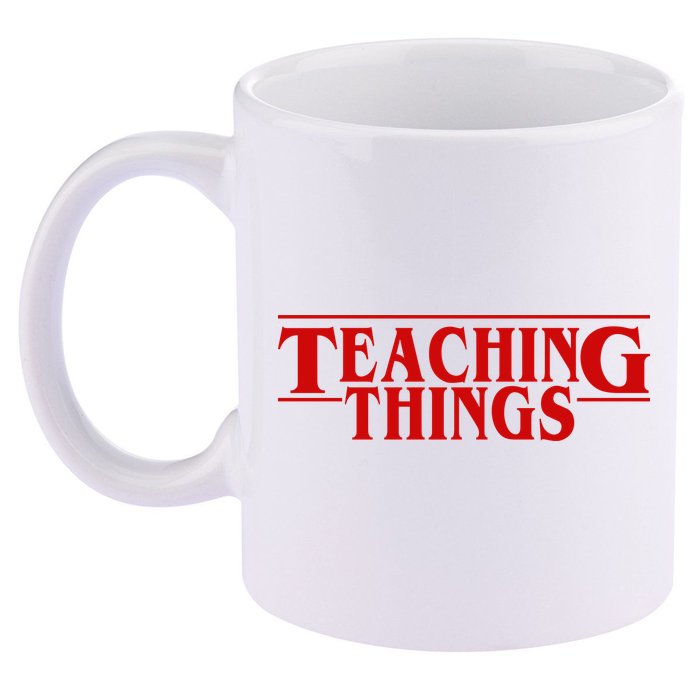 Teaching Things Funny Gift For Teacher 11oz C Handle Ceramic Mug