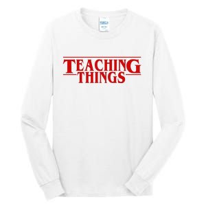 Teaching Things Funny Gift For Teacher Tall Long Sleeve T-Shirt