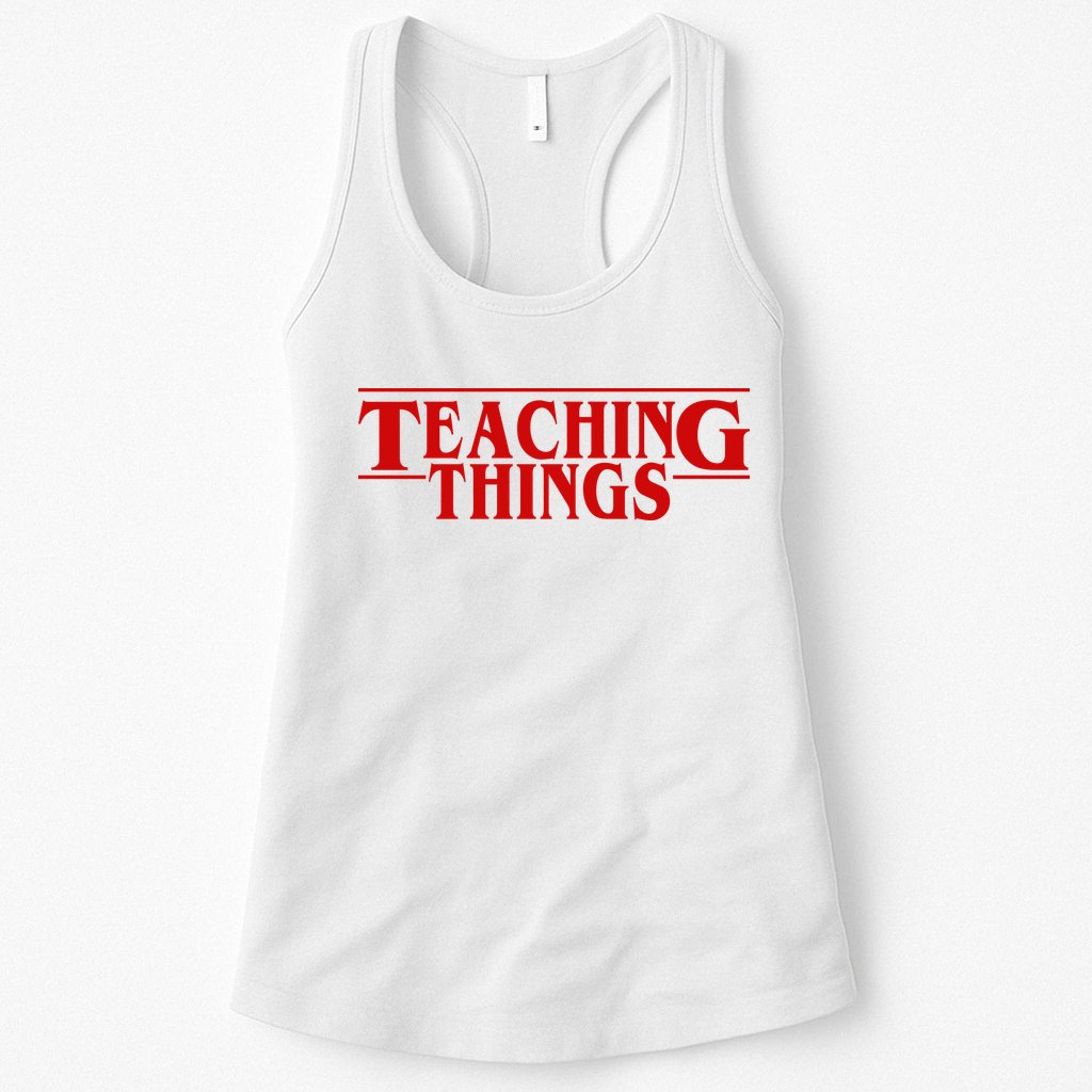 Teaching Things Funny Gift For Teacher Womens Tank Top