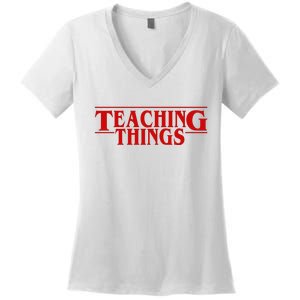 Teaching Things Funny Gift For Teacher Women's V-Neck T-Shirt