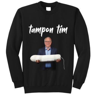 Tampon Tim Funny Tim Walz Joke Tall Sweatshirt