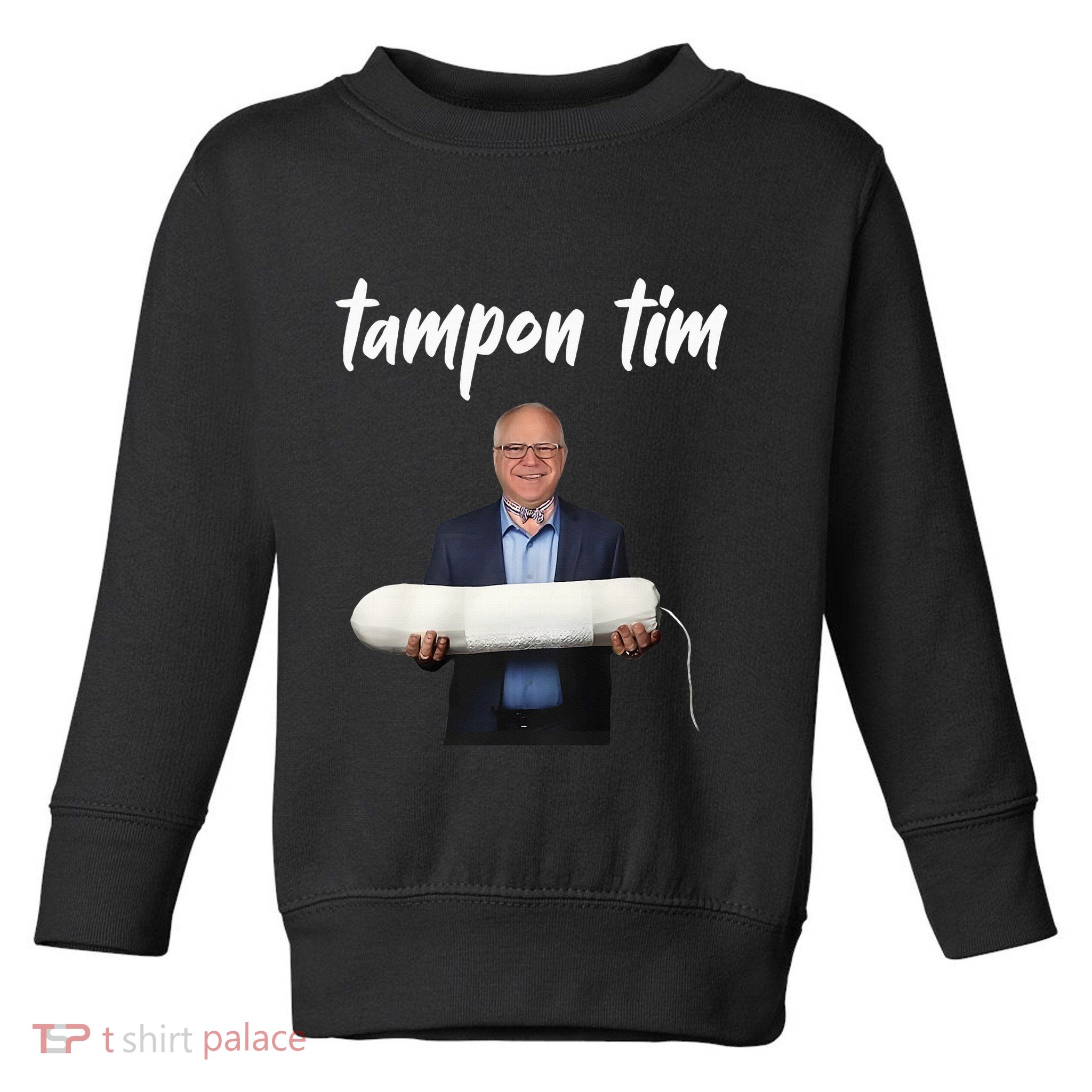Tampon Tim Funny Tim Walz Joke Toddler Sweatshirt