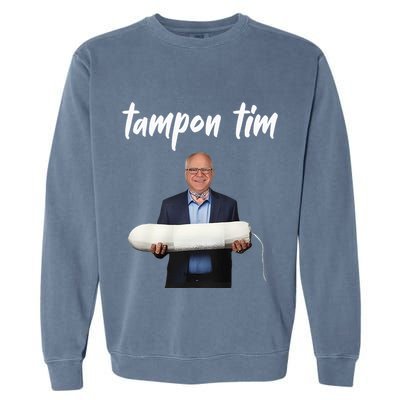 Tampon Tim Funny Tim Walz Joke Garment-Dyed Sweatshirt