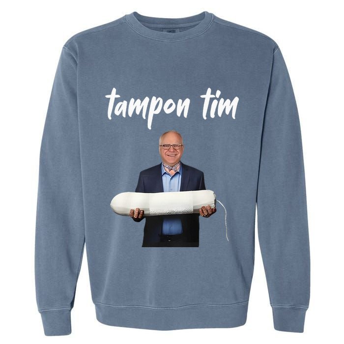 Tampon Tim Funny Tim Walz Joke Garment-Dyed Sweatshirt