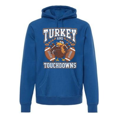 Turkey Touchdowns Football Holiday Celebration Fun Gift Premium Hoodie