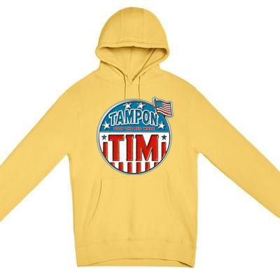 Tampon Tim Funny Patriotic Campaign Design Premium Pullover Hoodie