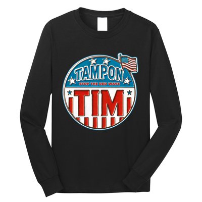 Tampon Tim Funny Patriotic Campaign Design Long Sleeve Shirt