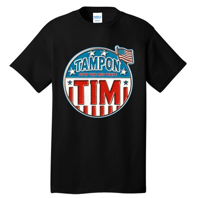 Tampon Tim Funny Patriotic Campaign Design Tall T-Shirt