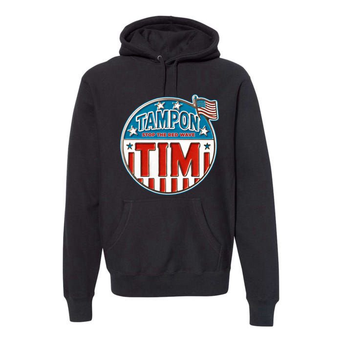 Tampon Tim Funny Patriotic Campaign Design Premium Hoodie