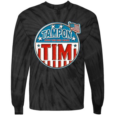 Tampon Tim Funny Patriotic Campaign Design Tie-Dye Long Sleeve Shirt