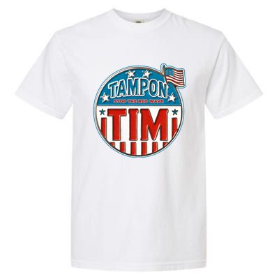 Tampon Tim Funny Patriotic Campaign Design Garment-Dyed Heavyweight T-Shirt