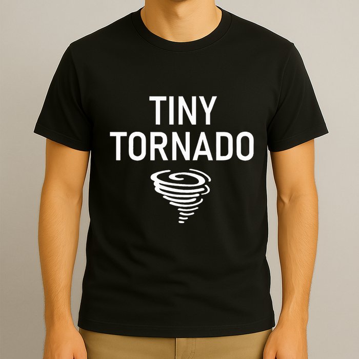 Tiny Tornado Funny Jokes Sarcastic T-Shirt