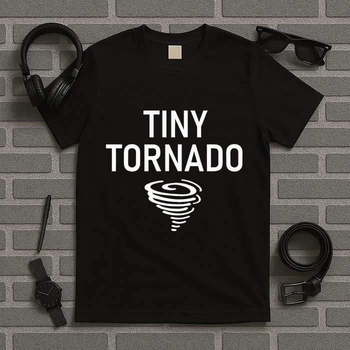 Tiny Tornado Funny Jokes Sarcastic T-Shirt