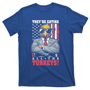 Turkey Trump Funny TheyRe Eating All The Turkeys Usa Flag Gift T-Shirt