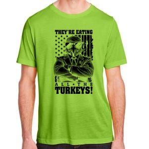 Turkey Trump Funny TheyRe Eating All The Turkeys Usa Flag Funny Gift Adult ChromaSoft Performance T-Shirt