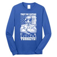 Turkey Trump Funny TheyRe Eating All The Turkeys Usa Flag Funny Gift Long Sleeve Shirt