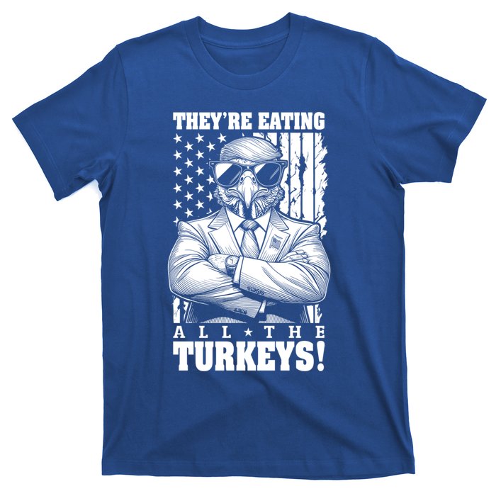 Turkey Trump Funny TheyRe Eating All The Turkeys Usa Flag Funny Gift T-Shirt