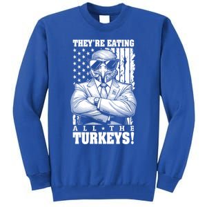 Turkey Trump Funny TheyRe Eating All The Turkeys Usa Flag Funny Gift Tall Sweatshirt