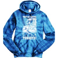 Turkey Trump Funny TheyRe Eating All The Turkeys Usa Flag Funny Gift Tie Dye Hoodie