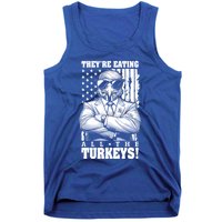 Turkey Trump Funny TheyRe Eating All The Turkeys Usa Flag Funny Gift Tank Top