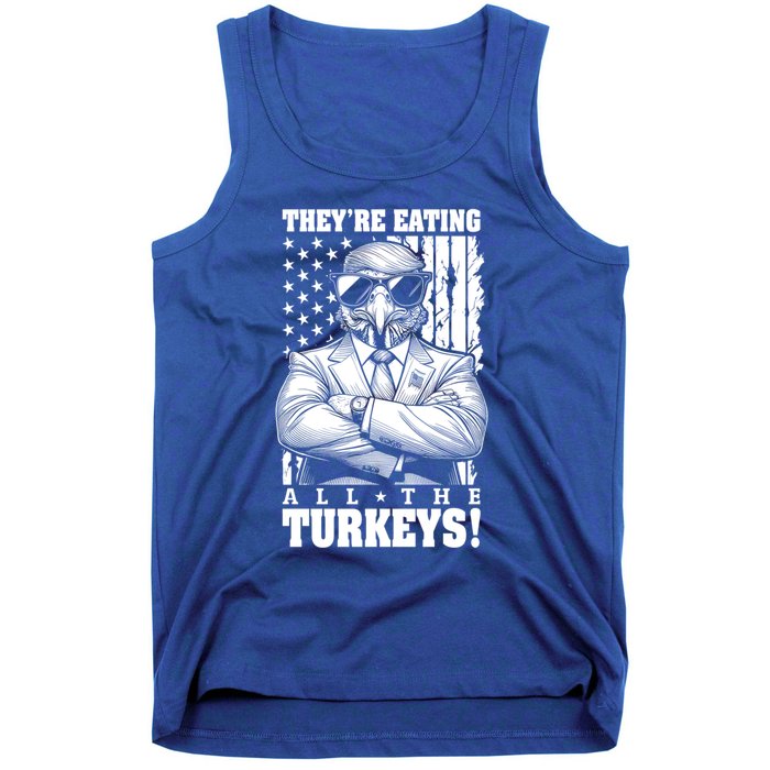 Turkey Trump Funny TheyRe Eating All The Turkeys Usa Flag Funny Gift Tank Top