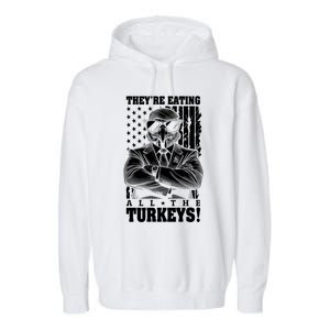 Turkey Trump Funny TheyRe Eating All The Turkeys Usa Flag Funny Gift Garment-Dyed Fleece Hoodie