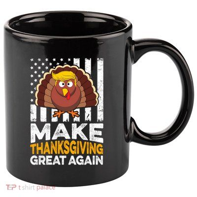 Turkey Trump Funny Make Thanksgiving Great Again Flag Sweatshirt 11oz C Handle Ceramic Mug
