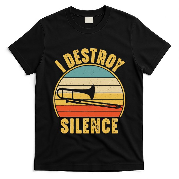 Trombone Trombonist Funny I Destroy Silence Trombone Player T-Shirt
