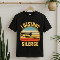 Trombone Trombonist Funny I Destroy Silence Trombone Player T-Shirt