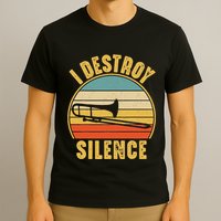 Trombone Trombonist Funny I Destroy Silence Trombone Player T-Shirt
