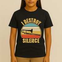 Trombone Trombonist Funny I Destroy Silence Trombone Player T-Shirt