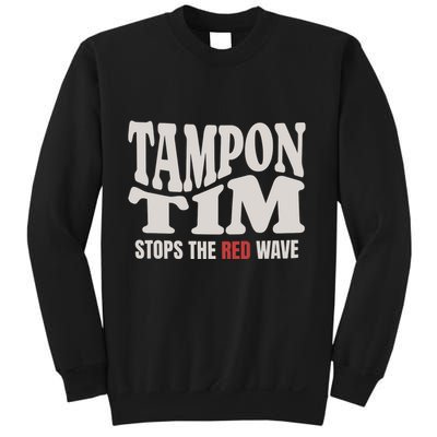 Tampon Tim  Funny Political Sweatshirt
