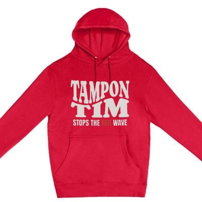 Tampon Tim  Funny Political Premium Pullover Hoodie