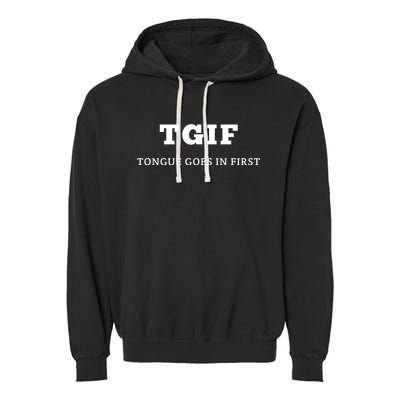 Tgif Tongue Goes In First Garment-Dyed Fleece Hoodie