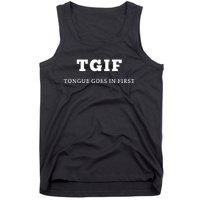 Tgif Tongue Goes In First Tank Top