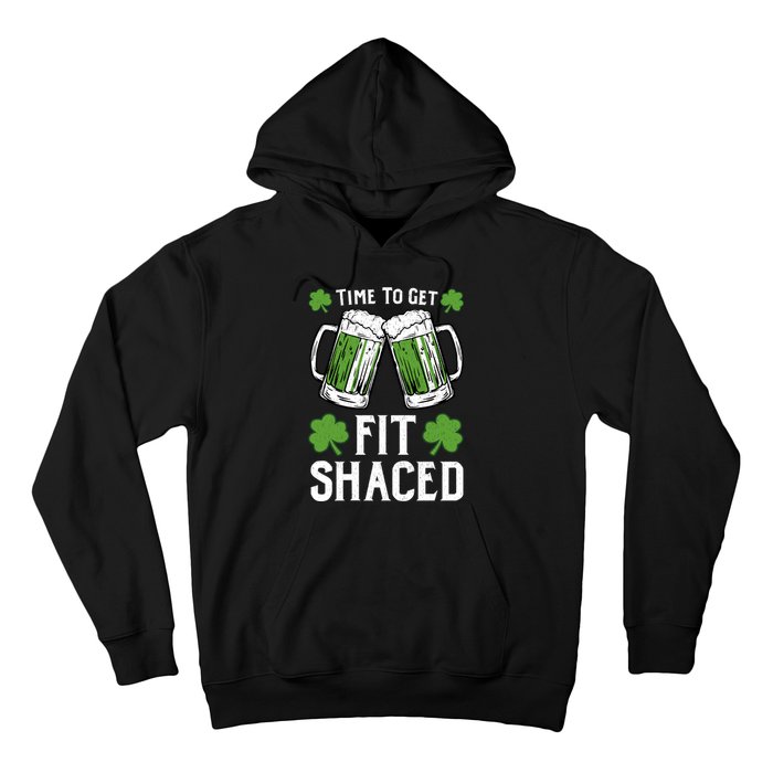 Time To Get Fit Shaced St Patrick’S Day Hoodie