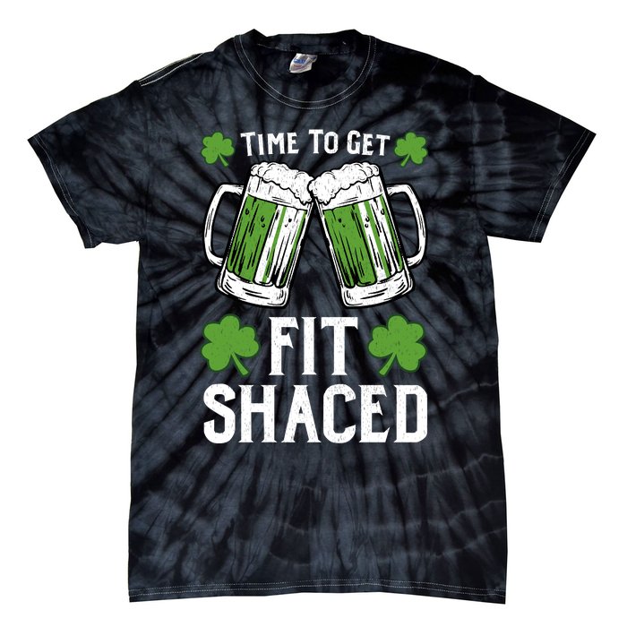 Time To Get Fit Shaced St Patrick’S Day Tie-Dye T-Shirt