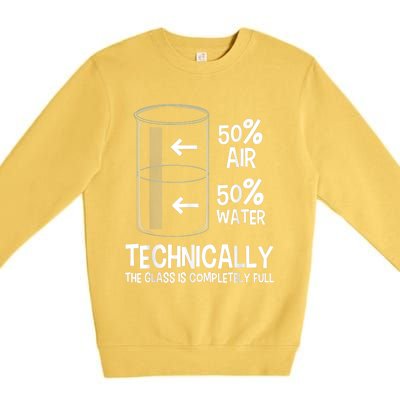 Technically The Glass Is Full Gift Chemistry Humor Science Great Gift Premium Crewneck Sweatshirt