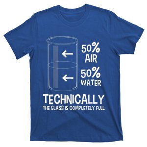 Technically The Glass Is Full Gift Chemistry Humor Science Great Gift T-Shirt