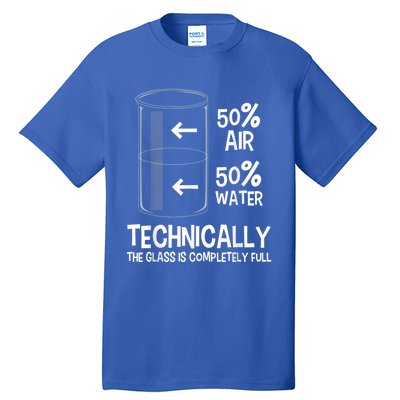 Technically The Glass Is Full Gift Chemistry Humor Science Great Gift Tall T-Shirt