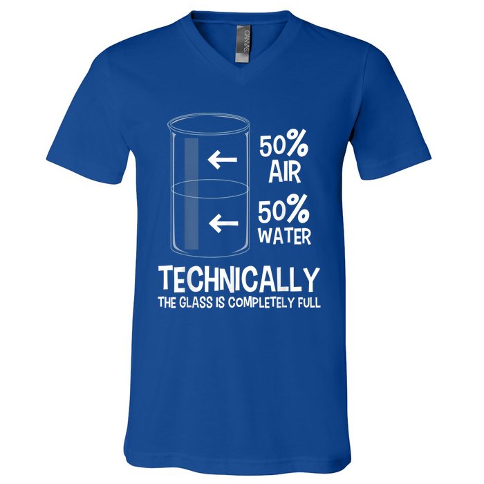 Technically The Glass Is Full Gift Chemistry Humor Science Great Gift V-Neck T-Shirt