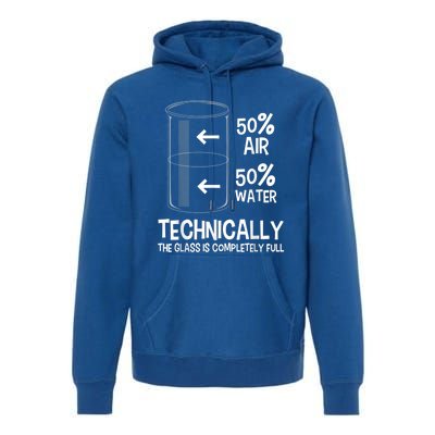 Technically The Glass Is Full Gift Chemistry Humor Science Great Gift Premium Hoodie