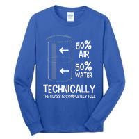 Technically The Glass Is Full Gift Chemistry Humor Science Great Gift Tall Long Sleeve T-Shirt