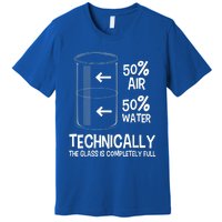 Technically The Glass Is Full Gift Chemistry Humor Science Great Gift Premium T-Shirt