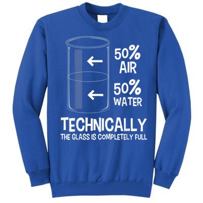 Technically The Glass Is Full Gift Chemistry Humor Science Great Gift Tall Sweatshirt