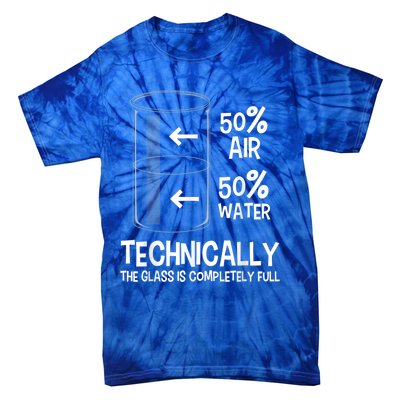 Technically The Glass Is Full Gift Chemistry Humor Science Great Gift Tie-Dye T-Shirt