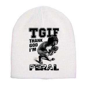 Tgif Thank God IM Feral Short Acrylic Beanie