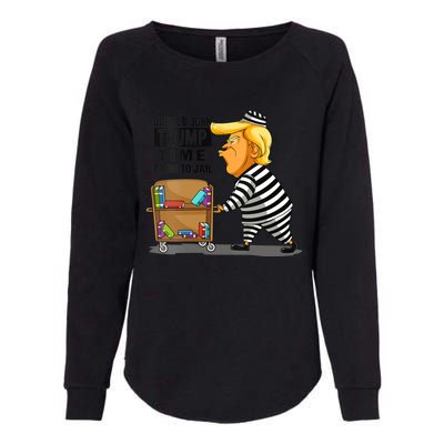 Time To Go To Jail Funny Anti Trump Womens California Wash Sweatshirt