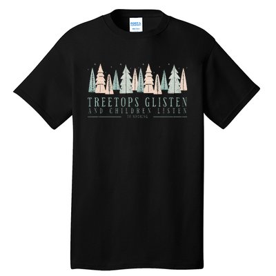 Tree Tops Glisten And Children Listen Tall T-Shirt